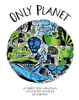 Only Planet. A Flight-Free Adventure Around the World, Hardback/Ed Gillespie