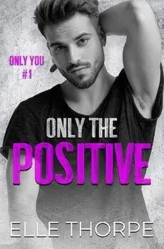 Only the Positive, Paperback/Elle Thorpe