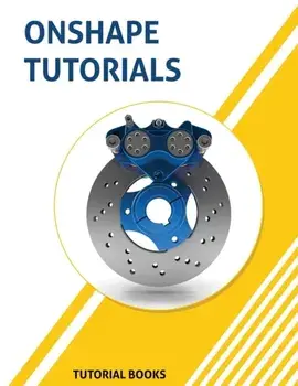 Onshape Tutorials: Part Modeling, Assemblies, and Drawings, Paperback/Tutorial Books