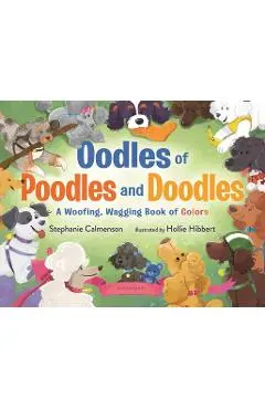 Oodles of Poodles and Doodles: A Woofing, Wagging Book of Colors - Stephanie Calmenson