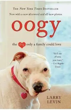 Oogy: The Dog Only a Family Could Love - Larry Levin