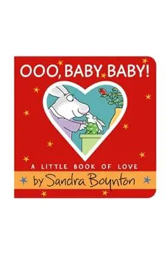 Ooo, Baby Baby!: A Little Book of Love - Sandra Boynton