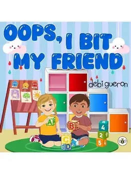 Oops, I Bit My Friend, Paperback/Debi Gueron