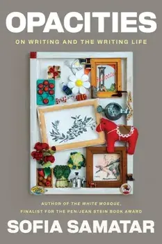 Opacities. On Writing and the Writing Life, Paperback/Sofia Samatar