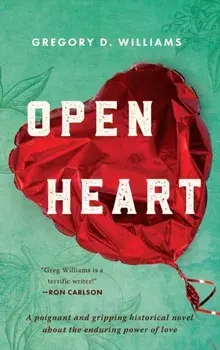 Open Heart: A poignant and gripping historical novel about the enduring power of love, Hardcover/Gregory D. Williams