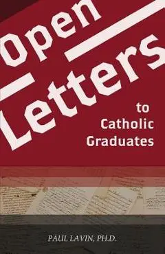 Open Letters to Catholic Graduates - Dr Paul Lavin