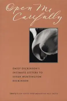 Open Me Carefully: Emily Dickinson's Intimate Letters to Susan Huntington Dickinson, Paperback/Martha Nell Smith