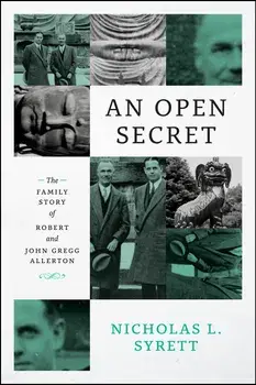 Open Secret. The Family Story of Robert and John Gregg Allerton, Hardback/Nicholas L. Syrett