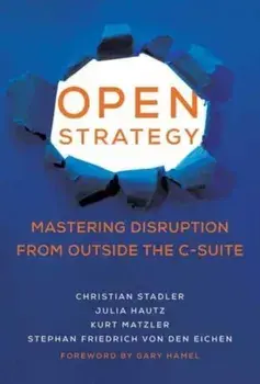 Open Strategy. Mastering Disruption from Outside the C-Suite, Paperback/***