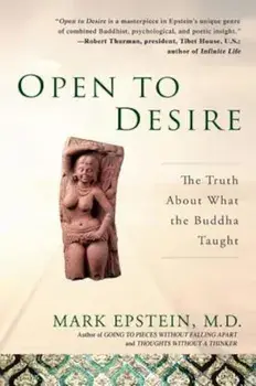 Open to Desire: The Truth about What the Buddha Taught, Paperback/Mark Epstein