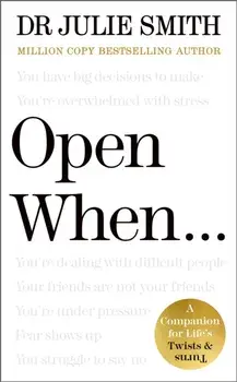Open When…. A Companion for Life’s Twists & Turns, Hardback/Julie Smith