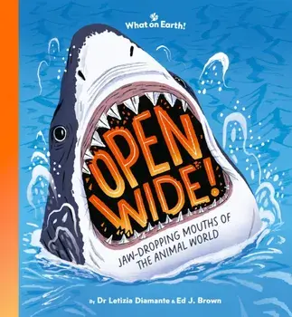 Open Wide!. Jaw-dropping mouths of the animal world, Hardback/Letizia Diamante