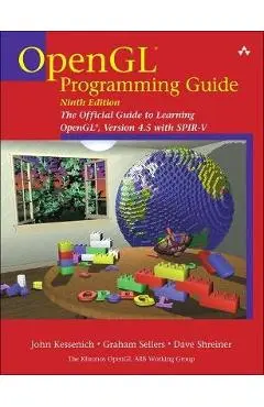 OpenGL Programming Guide: The Official Guide to Learning Opengl, Version 4.5 with Spir-V - John Kessenich
