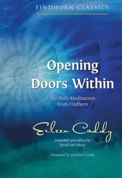 Opening Doors Within: 365 Daily Meditations from Findhorn, Paperback/Eileen Caddy