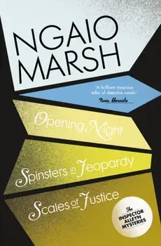 Opening Night / Spinsters in Jeopardy / Scales of Justice, Paperback/Ngaio Marsh