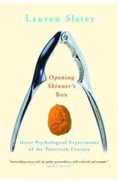 Opening Skinner's Box: Great Psychological Experiments of the Twentieth Century - Lauren Slater