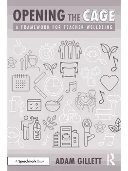 Opening the CAGE: A Framework for Teacher Wellbeing, Paperback/Adam Gillett