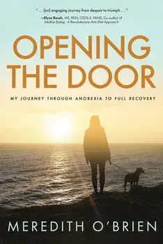 Opening the Door: My Journey Through Anorexia to Full Recovery, Paperback/Meredith E. O'Brien
