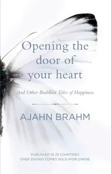 Opening the Door of Your Heart. And other Buddhist tales of happiness, Paperback/Ajahn Brahm