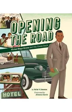 Opening the Road: Victor Hugo Green and His Green Book - Keila V. Dawson