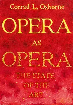 Opera as Opera: The State of the Art, Hardcover/Conrad L. Osborne