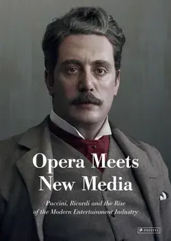 Opera Meets New Media. Puccini, Ricordi and the Rise of the Modern Entertainment Industry, Hardback/Gabrielle Dotto