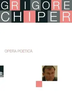 Opera poetica/Grigore Chiper