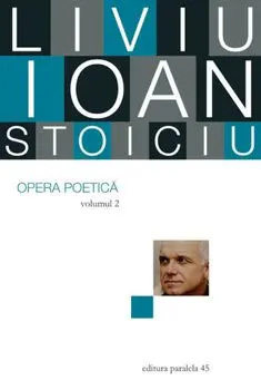 Opera poetica. Volumul II/Liviu Ioan Stoiciu