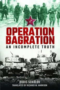 Operation Bagration. An Incomplete Truth, Hardback/Boris Sokolov