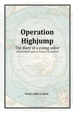 Operation Highjump - Richard J. Miller