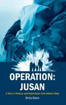 Operation: Jusan. A story of rescue and repatriation from Islamic State, Paperback/Erlan Karin