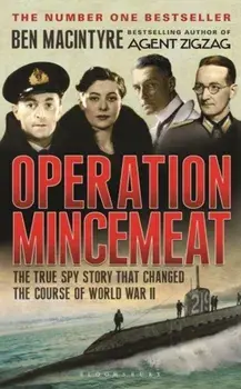 Operation Mincemeat. The True Spy Story that Changed the Course of World War II, Paperback/Ben Macintyre
