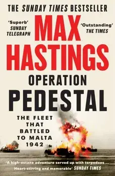 Operation Pedestal. The Fleet That Battled to Malta 1942, Paperback/Max Hastings