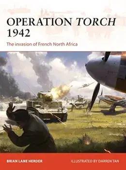 Operation Torch 1942: The Invasion of French North Africa, Paperback/Brian Lane Herder