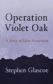Operation Violet Oak. A Story of False Accusation, Paperback/Stephen Glascoe