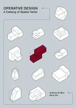 Operative Design: A Catalogue of Spatial Verbs, Paperback/Anthony Di Mari