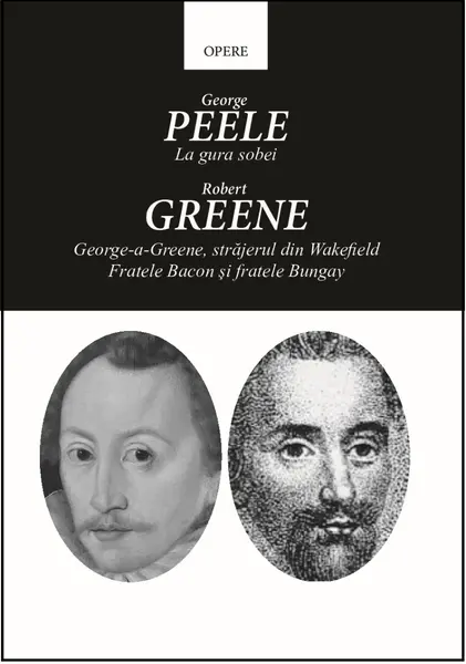Opere. La gura sobei. George-a-Greene, strajerul din Wakefield. Fratele Bacon si fratele Bungay