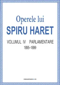 Operele lui Spiru Haret. Parlamentare, 1895-1899. Volumul IV/Spiru Haret
