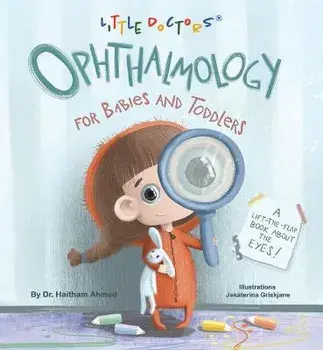 Ophthalmology for Babies and Toddlers: A Lift-The-Flap Book about the Eyes, Board Books/Dr Haitham Ahmed