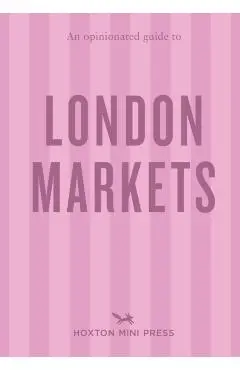 Opinionated Guide to London Markets - Sonya Barber