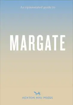 Opinionated Guide To Margate, Paperback/Emmy Watts