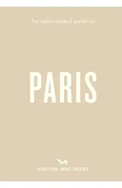 Opinionated Guide to Paris - Joel Hart