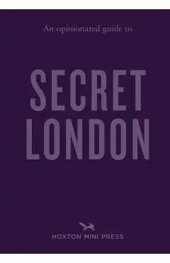 Opinionated Guide to Secret London - Emmy Watts