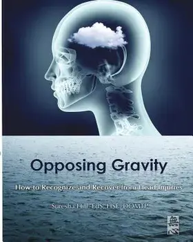 Opposing Gravity: How to Recognzie and Recover from Head Injuries, Paperback/Suresha Hill