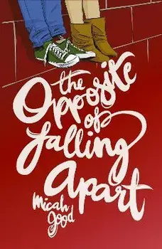 Opposite of Falling Apart, Paperback/Micah Good