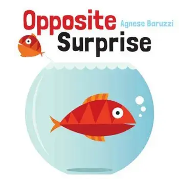 Opposite Surprise, Hardcover/Agnese Baruzzi