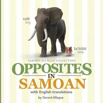 Opposites in Samoan: With English Translations, Paperback/Gerard Aflague