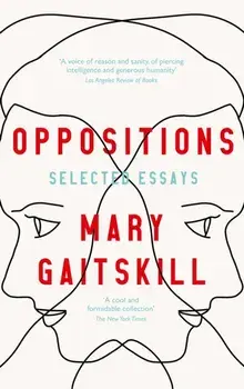 Oppositions. Selected Essays, Main, Paperback/Mary Gaitskill