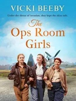 Ops Room Girls. An uplifting and romantic WW2 saga, Paperback/Vicki Beeby