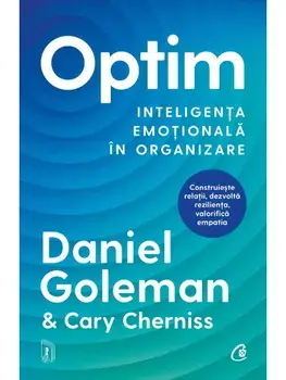 Optim. Inteligenta emotionala in organizare/Daniel Goleman, Cary Cherniss